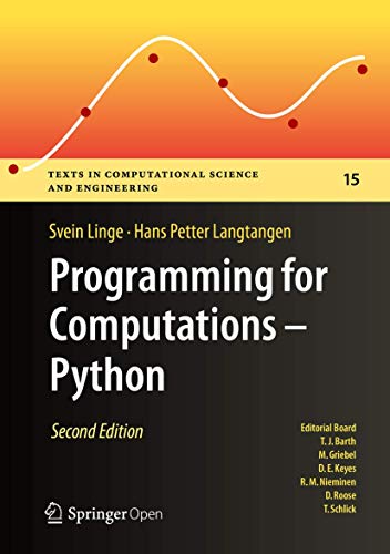 Programming for Computations - Python: A Gentle Introduction to Numerical Simulations with Python 3.6 (Texts in Computational Science and Engineering, 15, Band 15)
